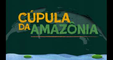 Cúpula da Amazônia vai discutir desenvolvimento sustentável da região