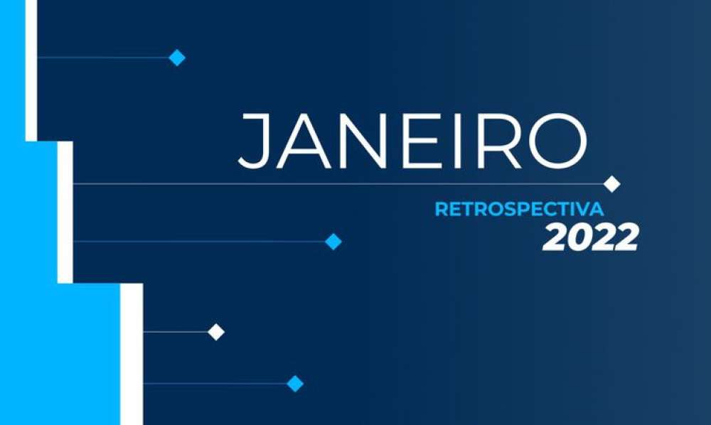 Retrospectiva 2022: confira as principais notícias de janeiro