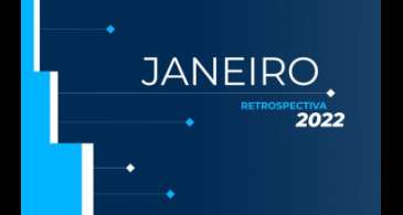 Retrospectiva 2022: confira as principais notícias de janeiro