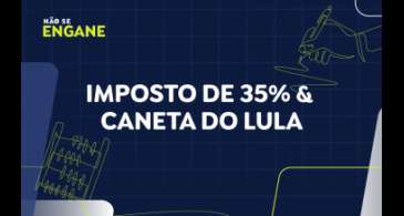 Não Se Engane #05 desmente aumento do IR para 35% e roubo de canetas