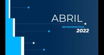 Retrospectiva 2022: confira as principais notícias de abril