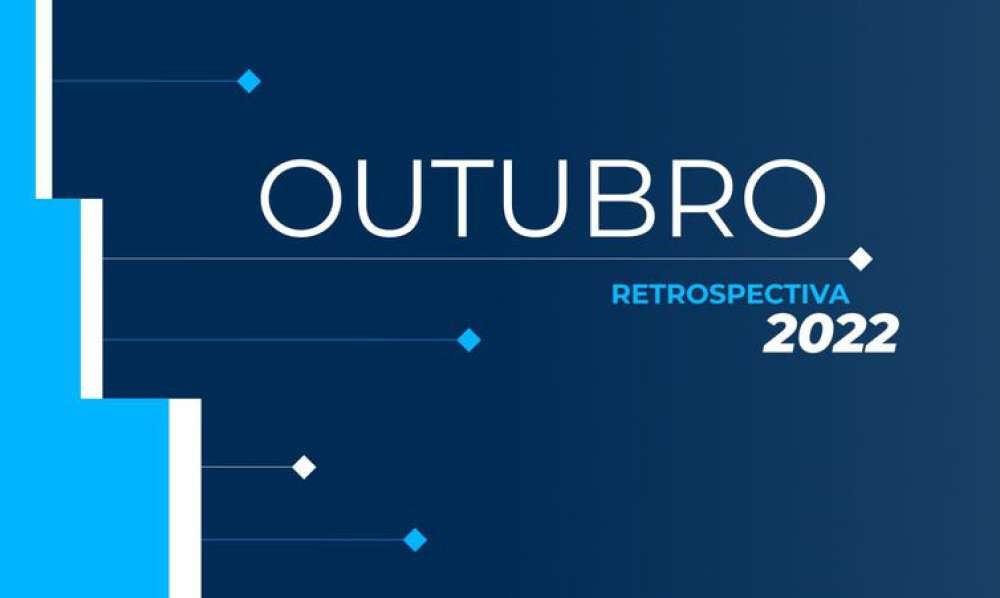 Retrospectiva 2022: confira as principais notícias de outubro